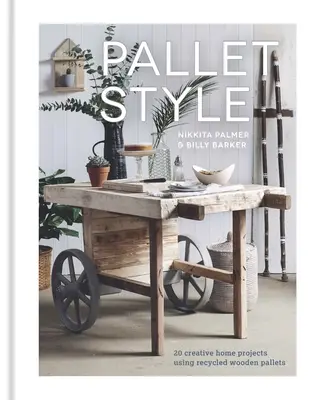 Pallet Style: 20 proyectos caseros creativos con palets de madera reciclados - Pallet Style: 20 Creative Home Projects Using Recycled Wooden Pallets