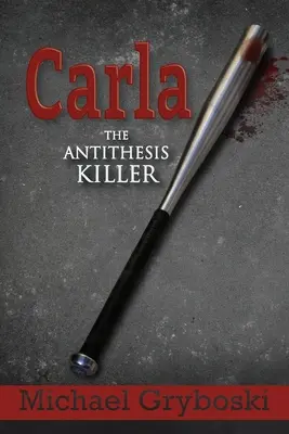 Carla El asesino de antítesis - Carla The Antithesis Killer