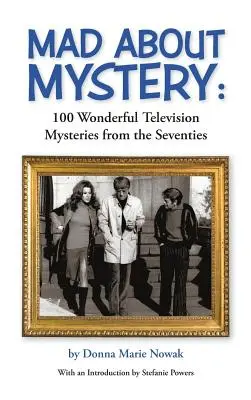 Mad About Mystery: 100 Wonderful Television Mysteries from the Seventies (tapa dura) - Mad About Mystery: 100 Wonderful Television Mysteries from the Seventies (hardback)