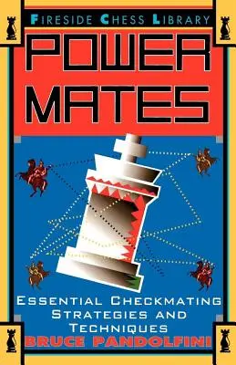 Power Mates: Essential Checkmating Strategies and Techniques (Estrategias y técnicas esenciales de jaque mate) - Power Mates: Essential Checkmating Strategies and Techniques