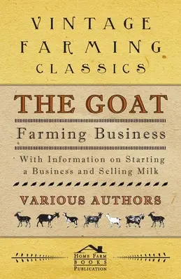 El negocio de la cría de cabras - Con información sobre cómo crear una empresa y vender leche - The Goat Farming Business - With Information on Starting a Business and Selling Milk