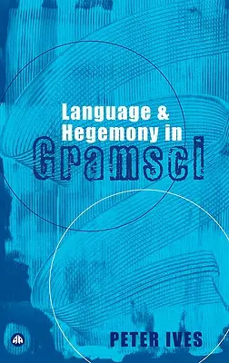 Lenguaje y hegemonía en Gramsci - Language And Hegemony In Gramsci