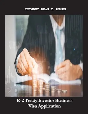 Solicitud de visado de negocios para inversores E-2: El visado de negocios para inversores y empresarios - E-2 Treaty Investor Business Visa Application: The Business Visa for Investors and Entrepreneurs