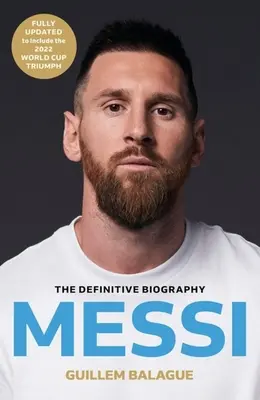 Messi: la biografía imprescindible del campeón del mundo - Messi: The Must-Read Biography of the World Cup Champion