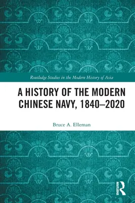 Historia de la marina china moderna, 1840-2020 - A History of the Modern Chinese Navy, 1840-2020