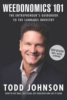 Weedonomics 101: Guía del empresario de la industria del cannabis - Weedonomics 101: The Entrepreneur's Guidebook to the Cannabis Industry