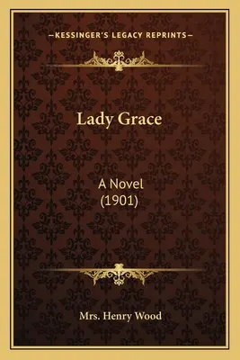 Lady Grace Una novela (1901) - Lady Grace: A Novel (1901)