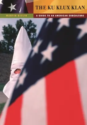 El Ku Klux Klan: Guía de una subcultura americana - The Ku Klux Klan: A Guide to an American Subculture