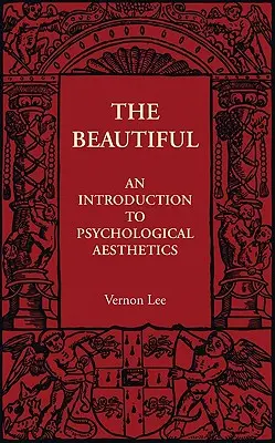 Lo bello: Introducción a la estética psicológica - The Beautiful: An Introduction to Psychological Aesthetics