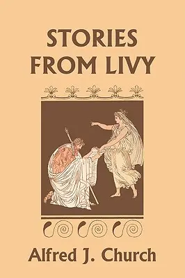 Historias de Livio (Clásicos de ayer) - Stories from Livy (Yesterday's Classics)