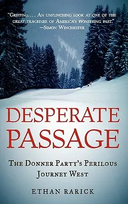 Pasaje desesperado: El peligroso viaje al Oeste del grupo Donner - Desperate Passage: The Donner Party's Perilous Journey West