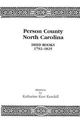 Person County, Carolina del Norte, Libros de Escrituras, 1792-1825 - Person County, North Carolina, Deed Books, 1792-1825