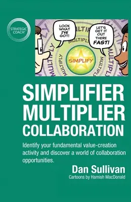 Colaboración simplificadora-multiplicadora: Identifique su actividad fundamental de creación de valor y descubra un mundo de oportunidades de colaboración. - Simplifier-Multiplier Collaboration: Identify your fundamental value-creation activity and discover a world of collaboration opportunities.