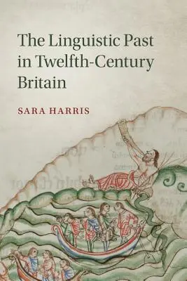 El pasado lingüístico en la Gran Bretaña del siglo XII - The Linguistic Past in Twelfth-Century Britain