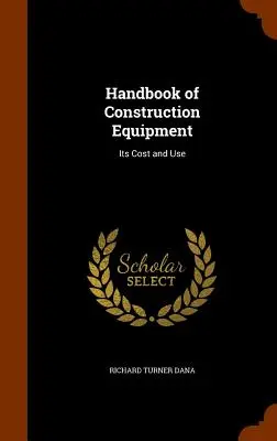 Manual de equipos de construcción: Su coste y uso - Handbook of Construction Equipment: Its Cost and Use