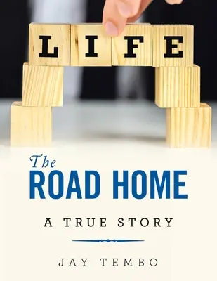 El camino a casa: Una historia real - The Road Home: A True Story