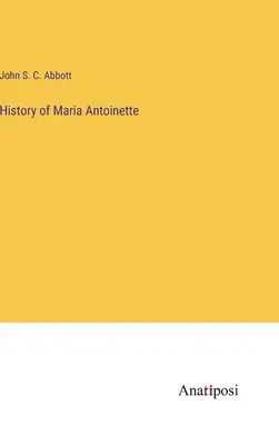Historia de María Antonieta - History of Maria Antoinette