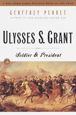 Ulysses S. Grant: Soldado y Presidente - Ulysses S. Grant: Soldier & President
