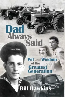 Papá siempre decía: Ingenio y sabiduría de la Generación más Grande - Dad Always Said: Wit and Wisdom of the Greatest Generation