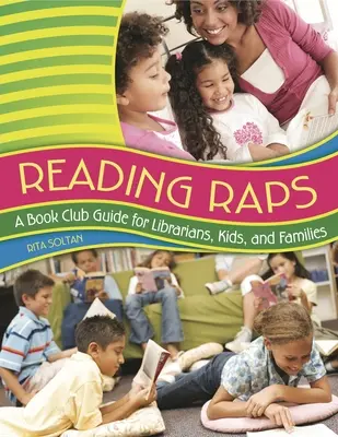 Raps de lectura: Guía del club de lectura para bibliotecarios, niños y familias - Reading Raps: A Book Club Guide for Librarians, Kids, and Families