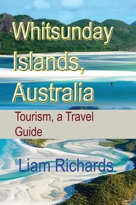 Islas Whitsunday, Australia: Turismo, guía de viajes - Whitsunday Islands, Australia: Tourism, a Travel Guide