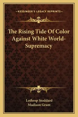 La creciente marea de color contra la supremacía mundial blanca - The Rising Tide Of Color Against White World-Supremacy