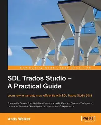 SDL Trados Studio - Una guía práctica: SDL Trados Studio puede marcar una gran diferencia en la eficacia de sus traducciones. Esta guía facilita - SDL Trados Studio - A Practical Guide: SDL Trados Studio can make a powerful difference to your translating efficiency. This guide makes it easier to