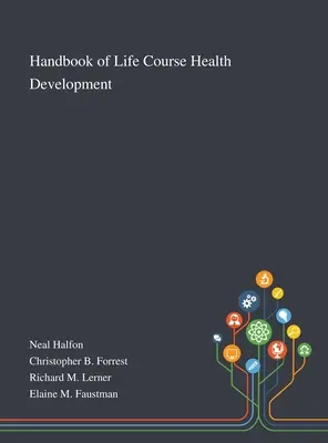 Manual de desarrollo de la salud a lo largo de la vida - Handbook of Life Course Health Development