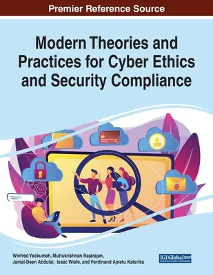 Teorías y prácticas modernas para el cumplimiento de la ética y la seguridad cibernéticas - Modern Theories and Practices for Cyber Ethics and Security Compliance