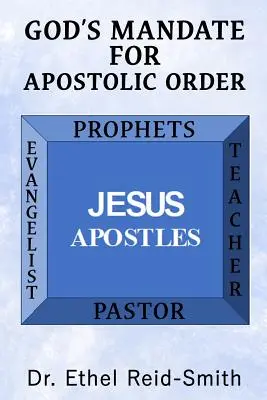 El mandato de Dios para el orden apostólico: Comprender el Orden Apostólico del Reino - God's Mandate For Apostolic Order: Understanding Kingdom Apostolic Order