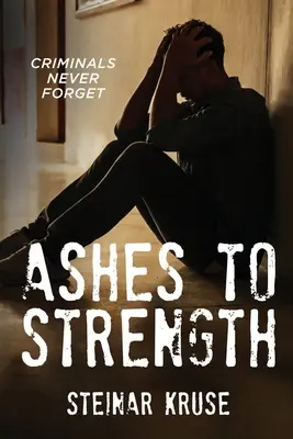 De las cenizas a la fuerza: Los criminales nunca olvidan - Ashes to Strength: Criminals Never Forget