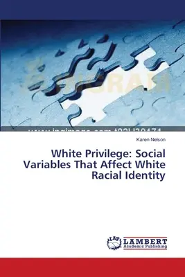 El privilegio blanco: Variables sociales que afectan a la identidad racial blanca - White Privilege: Social Variables That Affect White Racial Identity