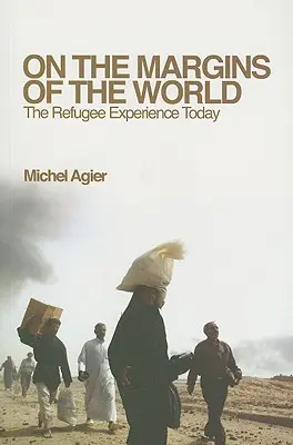 En los márgenes del mundo: La experiencia de los refugiados hoy - On the Margins of the World: The Refugee Experience Today