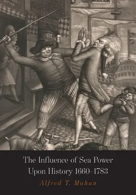 La influencia de la potencia marítima en la historia: 1660-1783 - The Influence of Sea Power Upon History: 1660-1783