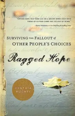 Esperanza harapienta: cómo sobrevivir a las consecuencias de las decisiones ajenas - Ragged Hope: Surviving the Fallout of Other Peoples Choices