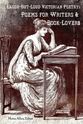 Laugh-Out-Loud Victorian Poetry: Poemas para escritores y amantes de los libros - Laugh-Out-Loud Victorian Poetry: Poems for Writers & Book-Lovers