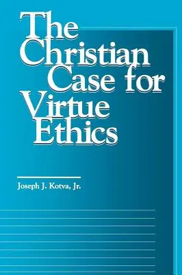 El caso cristiano de la ética de la virtud - The Christian Case for Virtue Ethics