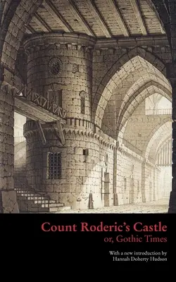 El castillo del conde Roderic, o los tiempos góticos - Count Roderic's Castle, or, Gothic Times
