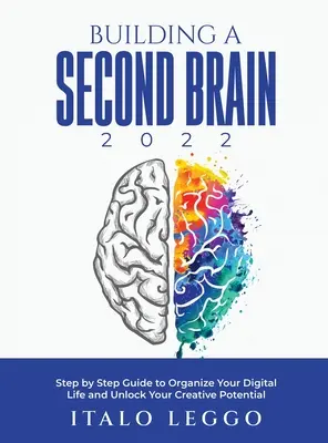 Construir un segundo cerebro 2022: Guía paso a paso para organizar tu vida digital y liberar tu potencial creativo - Building a Second Brain 2022: Step by Step Guide to Organize Your Digital Life and Unlock Your Creative Potential