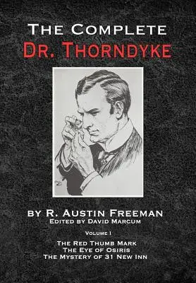 El Dr. Thorndyke al completo - Volumen 1: La marca roja del pulgar, El ojo de Osiris y El misterio de la 31 New Inn - The Complete Dr.Thorndyke - Volume 1: The Red Thumb Mark, The Eye of Osiris and The Mystery of 31 New Inn