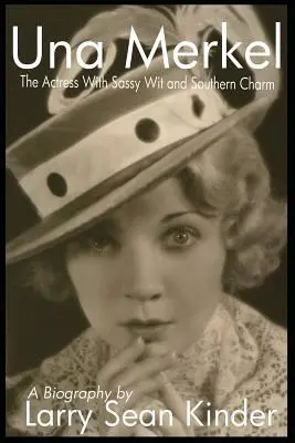 Una Merkel: La actriz de ingenio descarado y encanto sureño - Una Merkel: The Actress with Sassy Wit and Southern Charm