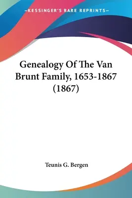 Genealogía de la familia Van Brunt, 1653-1867 (1867) - Genealogy Of The Van Brunt Family, 1653-1867 (1867)