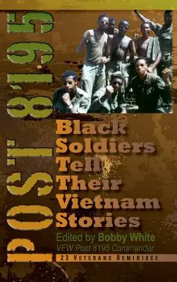 Puesto 8195: Soldados negros cuentan sus historias de Vietnam - Post 8195: Black Soldiers Tell Their Vietnam Stories