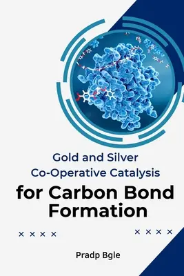 Catálisis cooperativa de oro y plata para la formación de enlaces de carbono - Gold And Silver Co-Operative Catalysis For Carbon Bond Formation