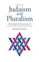 Estudios sobre judaísmo y pluralismo: homenaje al 60 aniversario de la Academia de Religión Judía - Studies in Judaism and Pluralism: Honoring the 60th Anniversary of the Academy for Jewish Religion