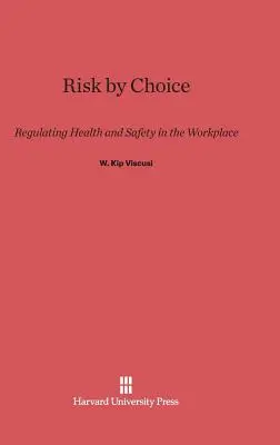 Riesgo por elección: Regulación de la salud y la seguridad en el lugar de trabajo - Risk by Choice: Regulating Health and Safety in the Workplace