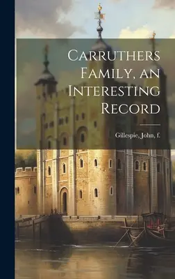 La familia Carruthers, un historial interesante - Carruthers Family, an Interesting Record