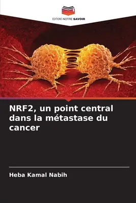 NRF2, un punto central en la mtastasa del cáncer - NRF2, un point central dans la mtastase du cancer