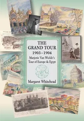 El Gran Tour 1903 - 1904: El viaje de Marjorie Van Wickle por Europa y Egipto - The Grand Tour 1903 - 1904: Marjorie Van Wickle's Tour of Europe and Egypt