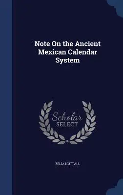 Nota sobre el antiguo sistema calendárico mexicano - Note On the Ancient Mexican Calendar System